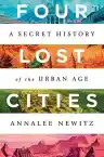 Cover of Four Lost Cities: A Secret History of the Urban Age