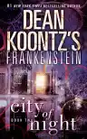 Cover of Dean Koontz's Frankenstein: City of Night