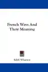 Cover of French Ways and Their Meaning