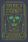 Cover of From Here to Eternity: Traveling the World to Find the Good Death