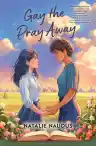 Cover of Gay the Pray Away
