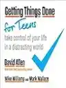 Cover of Getting Things Done for Teens: Take Control of Your Life in a Distracting World