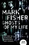Cover of Ghosts of My Life: Writings on Depression, Hauntology and Lost Futures