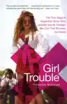Cover of Girl Trouble: The True Saga of Superstar Gloria Trevi and the Secret Teenage Sex Cult That Stunned the World