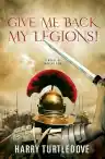Cover of Give Me Back My Legions!