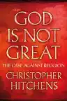 Cover of God Is Not Great: How Religion Poisons Everything
