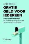 Cover of Gratis geld voor iedereen: en nog vijf grote ideeën die de wereld kunnen veranderen