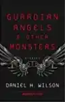 Cover of Guardian Angels & Other Monsters