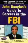 Cover of John Douglas's Guide to Careers in the FBI
