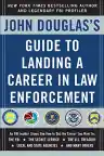 Cover of John Douglas's Guide to Landing a Career in Law Enforcement