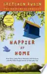Cover of Happier at Home: Kiss More, Jump More, Abandon Self-Control, and My Other Experiments in Everyday Life