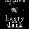Cover of Hasty for the Dark: Selected Horrors