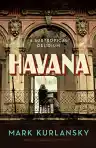 Cover of Havana: A Subtropical Delirium
