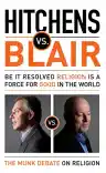 Cover of Hitchens vs. Blair: Be It Resolved, Religion Is a Force for Good in the World
