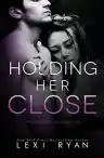 Cover of Holding Her Close