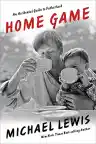 Cover of Home Game: An Accidental Guide to Fatherhood
