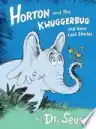Cover of Horton and the Kwuggerbug and More Lost Stories