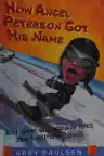 Cover of How Angel Peterson Got His Name: And Other Outrageous Tales about Extreme Sports