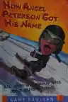 Cover of How Angel Peterson Got His Name: And Other Outrageous Tales about Extreme Sports