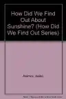 Cover of How Did We Find Out About Sunshine?