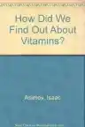 Cover of How Did We Find Out About Vitamins?