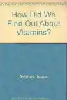 Cover of How Did We Find Out About Vitamins?