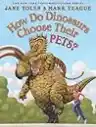 Cover of How Do Dinosaurs Choose Their Pets?