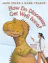 Cover of How Do Dinosaurs Get Well Soon?
