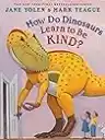 Cover of How Do Dinosaurs Learn to Be Kind?