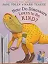 Cover of How Do Dinosaurs Learn to Be Kind?