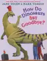 Cover of How Do Dinosaurs Say Goodbye?