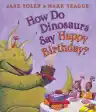 Cover of How Do Dinosaurs Say Happy Birthday?