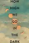 Cover of How High We Go in the Dark