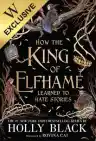 Cover of How the King of Elfhame Learned to Hate Stories