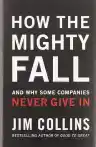 Cover of How the Mighty Fall: And Why Some Companies Never Give In