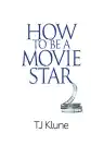 Cover of How to Be a Movie Star