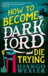 Cover of How to Become the Dark Lord and Die Trying