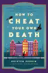 Cover of How to Cheat Your Own Death