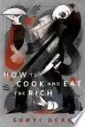 Cover of How to Cook and Eat the Rich