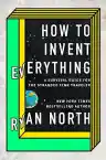 Cover of How to Invent Everything: A Survival Guide for the Stranded Time Traveler