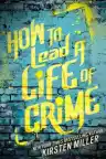 Cover of How to Lead a Life of Crime