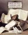 Cover of How to Tell a Story and Other Essays