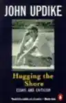 Cover of Hugging the Shore: Essays and Criticism