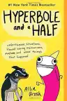 Cover of Hyperbole and a Half: Unfortunate Situations, Flawed Coping Mechanisms, Mayhem, and Other Things That Happened