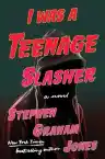 Cover of I Was a Teenage Slasher