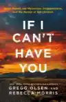 Cover of If I Can't Have You: Susan Powell, Her Mysterious Disappearance, and the Murder of Her Children