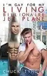 Cover of I'm Gay For My Living Billionaire Jet Plane