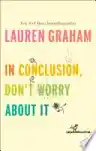 Cover of In Conclusion, Don't Worry About It