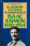Cover of In Memory Yet Green: The Autobiography of Isaac Asimov, 1920-1954