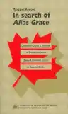 Cover of In Search of Alias Grace: On Writing Canadian Historical Fiction